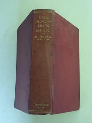 These Hundred Years: A History of the Congregational Union of England and Wales, 1831-1931