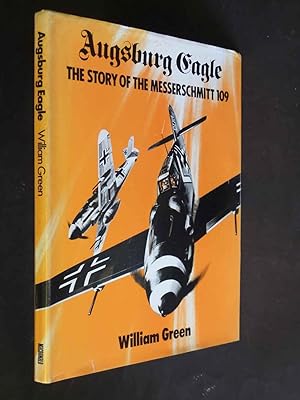 Augsburg Eagle: The Story of the Messerschmitt 109