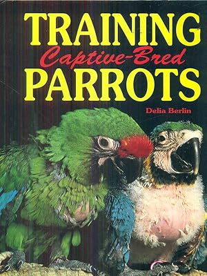 Bild des Verkufers fr Training Captive-Bred Parrots zum Verkauf von Librodifaccia