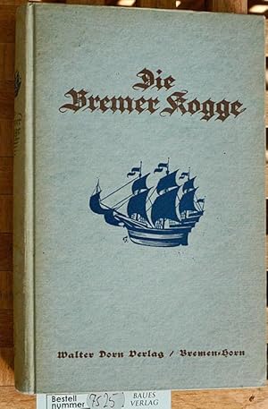 Die Bremer Kogge : Ein Buch der Besinnung und Erinnerung.