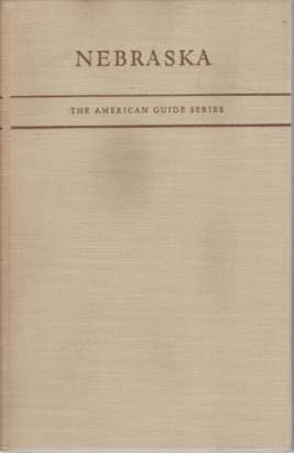 Bild des Verkufers fr NEBRASKA A Guide to the Cornhusker State zum Verkauf von Complete Traveller Antiquarian Bookstore