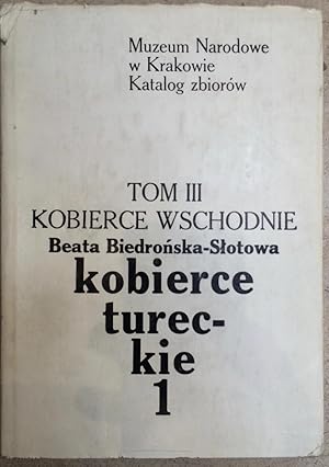 Seller image for Kobierce wschodnie = Turkish carpets / 1 Kobierce tureckie. [Katalogi zbiorow / Muzeum Narodowe w Krakowie, 3] for sale by Arthur Probsthain