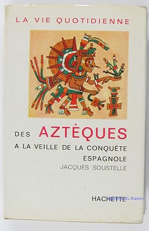 Image du vendeur pour La vie quotidienne des Aztques  la veille de la conqute espagnole mis en vente par Librairie du Bassin