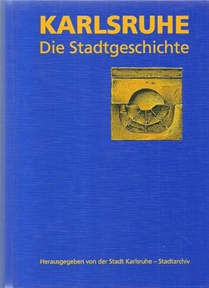 Bild des Verkufers fr Karlsruhe (Die Stadtgeschichte) zum Verkauf von ANTIQUARIAT H. EPPLER