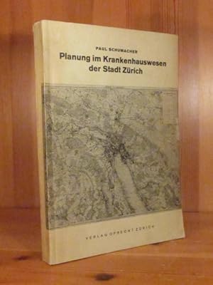 Planung im Krankenhauswesen der Stadt Zürich. Mit zahlreichen Plänen und Figuren.