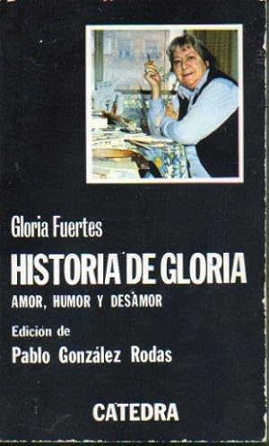 Seller image for HISTORIA DE GLORIA (AMOR, HUMOR Y DESAMOR). Edicin de Pablo Gonzlez Rodas. 3 ed. Cubierta con rozaduras. for sale by angeles sancha libros