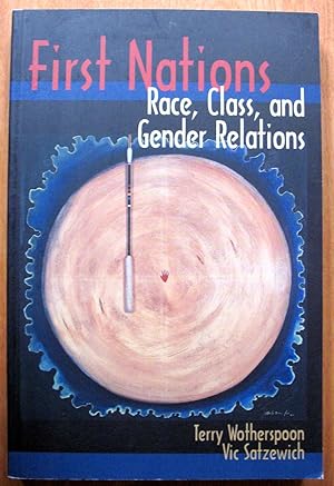 Image du vendeur pour FIRST NATIONS. Race, Class, and Gender Relations. mis en vente par Ken Jackson