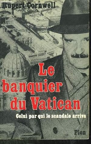 Bild des Verkufers fr LE BANQUIER DU VATICAN - CELUI PAR QUI LE SCANDALE ARRIVA zum Verkauf von Le-Livre