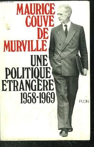 Bild des Verkufers fr UNE POLITIQUE ETRANGERE 1958-1969 zum Verkauf von Le-Livre