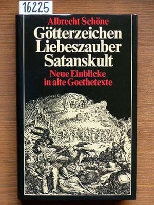 Götterzeichen, Liebeszauber, Satanskult. Neue Einblicke in alte Goethetexte.