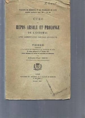 Cure et Repos absolu et prolongé de l'estomac avec alimentation rectale exclusive. Thèse présenté...