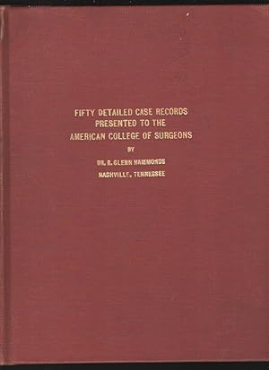 Fifty Detailed Case Records Presented to the American College of Surgeons