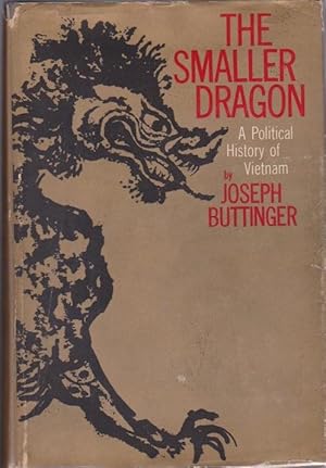 The Smaller Dragon: A Political History of Vietnam