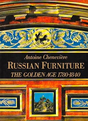 Seller image for Russian Furniture: The Golden Age 1780-1840 for sale by Le Bookiniste, ABAA-ILAB-IOBA