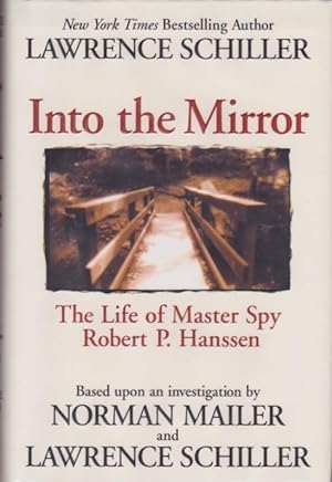 Seller image for Into the Mirror: The Life of Master Spy Robert P. Hanssen for sale by Le Bookiniste, ABAA-ILAB-IOBA