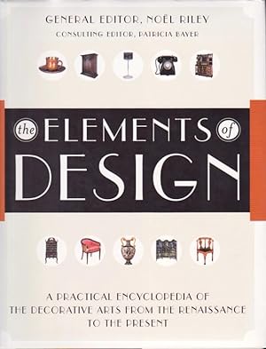 The Elements of Design: A Practical Encyclopedia of the Decorative Arts from the Renaissance to t...