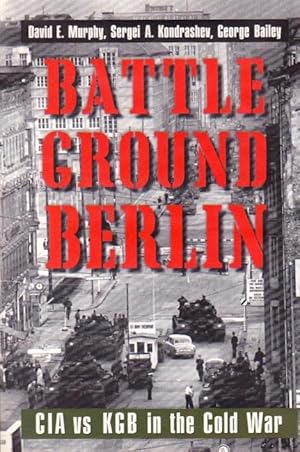 Battleground Berlin: CIA vs. KGB in the Cold War