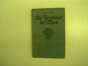 Die Bezwinger der Alpen - Denkwürdige Ersteigungsgeschichten und Erlebnisse, Hafis Lesebücherei,