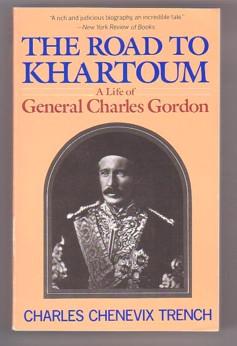 Imagen del vendedor de The Road to Khartoum: A Life of General Charles Gordon a la venta por Ray Dertz