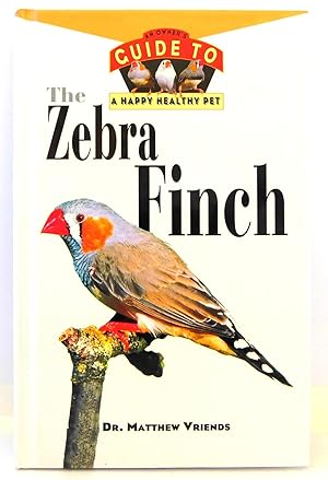 The Zebra Finch (Your Happy Healthy Pet)