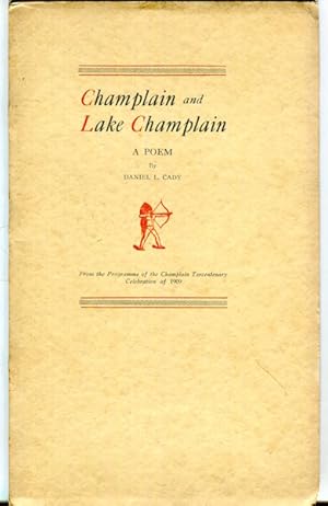 Champlain and Lake Champlain. A Poem. From The Programme Of The Champlain Tercentenery Celebratio...