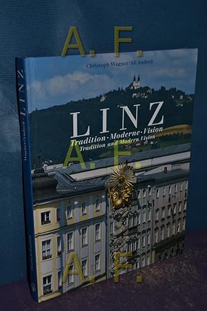 Imagen del vendedor de Linz : Tradition - Moderne - Vision. Text von. Mit Farbbildern und Photogr. von Ali Andre . Hrsg. von Joachim Klinger. bers. von Michael Bull a la venta por Antiquarische Fundgrube e.U.