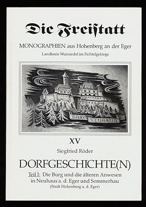 Dorfgeschichte(n) : Teil 1: Die Burg und die älteren Anwesen in Neuhaus a. d. Eger und Sommerhau ...