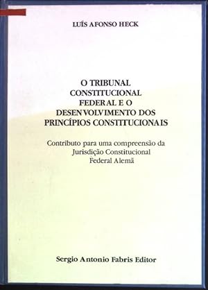 O tribunal constitucional federal e o desen volvimento dos principos constitucionais: Contributo ...