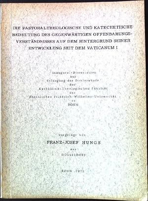 Bild des Verkufers fr Die Pastoral-theologische und katechetische Bedeutung des gegenwrtigen Offenbarungsverstndnisses auf dem Hintergrund seiner Entwicklung seit dem Vaticanum 1. Dissertation, zum Verkauf von books4less (Versandantiquariat Petra Gros GmbH & Co. KG)