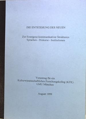 Seller image for Die Entstehung des Neuen: Zur Emergenz kommunikativer Strukturen; Sprachen, Diskurse, Institutionen. Vorantrag fr ein Kulturwissenschaftliches Forschungskolleg (KFK) for sale by books4less (Versandantiquariat Petra Gros GmbH & Co. KG)