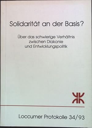 Imagen del vendedor de Solidaritt an der Basis? : ber das schwierige Verhltnis zwischen Diakonie und Entwicklungspolitik ; [Dokumentation der Tagung Solidaritt an der Basis? ber das Schwierige Verhltnis zwischen Diakonie und Entwicklungspolitik der Evangelischen Akademie Loccum vom 5. bis 7. Mai 1993]. Loccumer Protokolle 34/93; a la venta por books4less (Versandantiquariat Petra Gros GmbH & Co. KG)