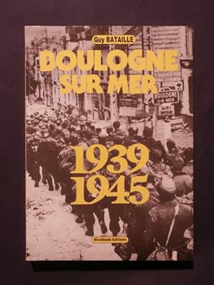 Image du vendeur pour Boulogne sur Mer, 1939-1945 mis en vente par Tant qu'il y aura des livres