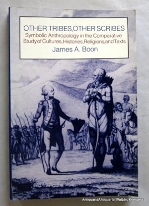 Bild des Verkufers fr Other Tribes, Other Scribes. Symbolic Anthropology in the Comparative Study of cultures, Histories, Religions, and Texts. Reprinted. New York, Cambridge University Press, 1990. XIV, 303 S. Illustrierter Or.-Kart. (ISBN 0521271975). - Tlw. Bleistiftunterstreichungen u. -anmerkungen. zum Verkauf von Jrgen Patzer