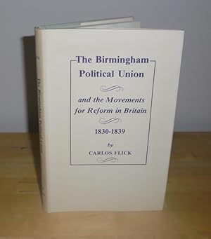 Seller image for The Birmingham Political Union and the Movements for Reform in Britain 1830-1839 for sale by M. C. Wilson