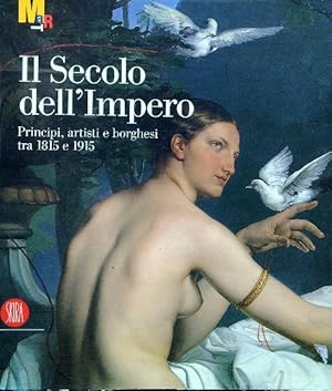 Bild des Verkufers fr Il secolo dell'impero. Principi, artisti e borghesi tra 1815 e 1915 zum Verkauf von Librodifaccia