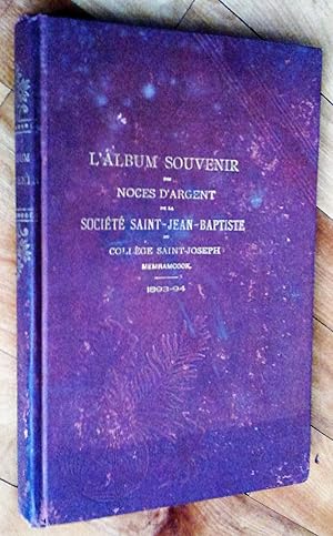 L'Album souvenir des noces d'argent de la Societe Saint-Jean-Baptiste du College Saint-Joseph, Me...