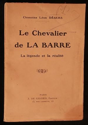 Seller image for LE CHEVALIER DE LA BARRE, La Lgende et la Ralit . for sale by Librairie Franck LAUNAI