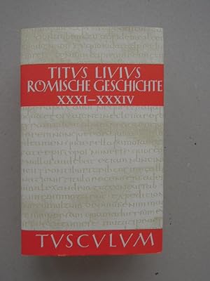 Römische Geschichte. Buch XXXI - XXXIV. Lateinisch und deutsch. Herausgegeben von Hans Jürgen Hil...
