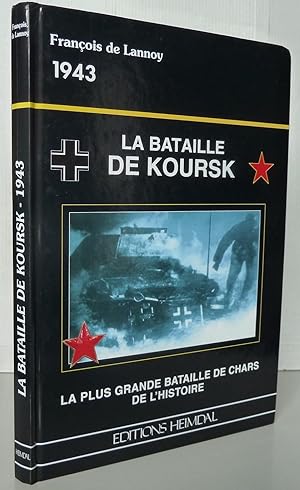 La bataille de KOURSK. : La plus grande bataille de chars de l'Histoire