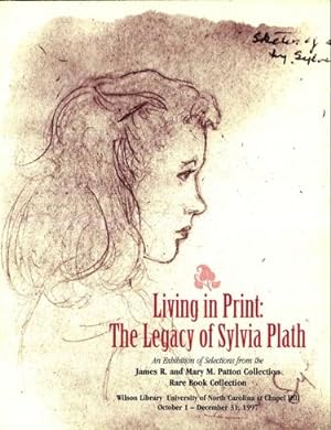 Seller image for Living in Print: The Legacy of Sylvia Plath: An Exhibition of Selections from the James R. and Mary M. Patton Collection for sale by Armadillo Books