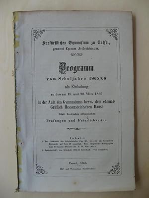 Kurfürstliches Gymnasium zu Cassel, genannt Lyceum Fridericianum: Programm vom Schuljahre 1865/66...