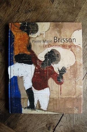 Seller image for Pierre Marie Brisson - Le Chemin des Gestes for sale by Un livre en poche