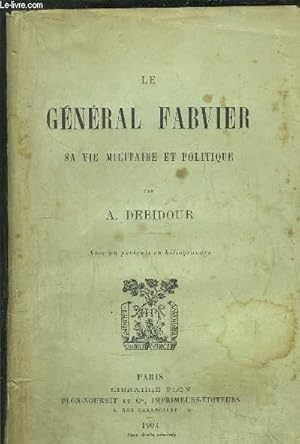Seller image for LE GENERAL FABVIER - SA VIE MILITAIRE ET POLITIQUE for sale by Le-Livre