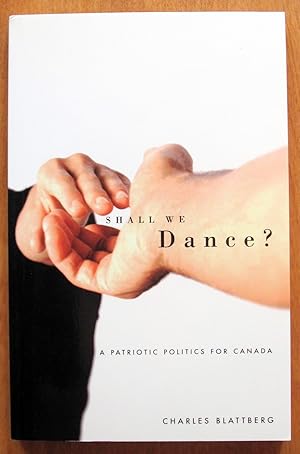 Imagen del vendedor de Shall We Dance? A Patriotic Politics for Canada a la venta por Ken Jackson