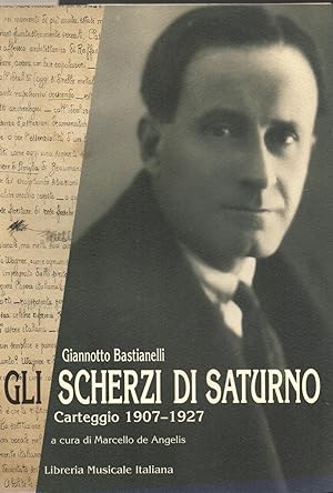 Bild des Verkufers fr GLI SCHERZI DI SATURNO. Carteggio 1907-1927. A cura di Marcello De Angelis. zum Verkauf von studio bibliografico pera s.a.s.