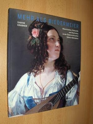 MEHR ALS BIEDERMEIER *. Klassisizmus, Romantik und Realismus in der Österreichischen Galerie Belv...