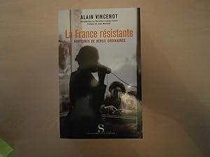 Bild des Verkufers fr La France rsistante : Histoire de hros ordinaires zum Verkauf von Le temps retrouv