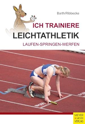 Bild des Verkufers fr Ich trainiere Leichtathletik : Laufen - Springen - Werfen zum Verkauf von AHA-BUCH GmbH