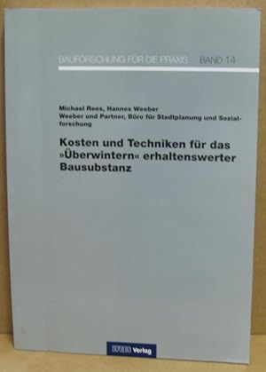 Kosten und Techniken für das "Überwintern" erhaltenswerter Bausubstanz. (Bauforschung für die Pra...