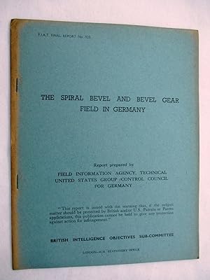 FIAT Final Report No. 928. THE SPIRAL BEVEL AND BEVEL GEAR FIELD IN GERMANY. Field Information Ag...